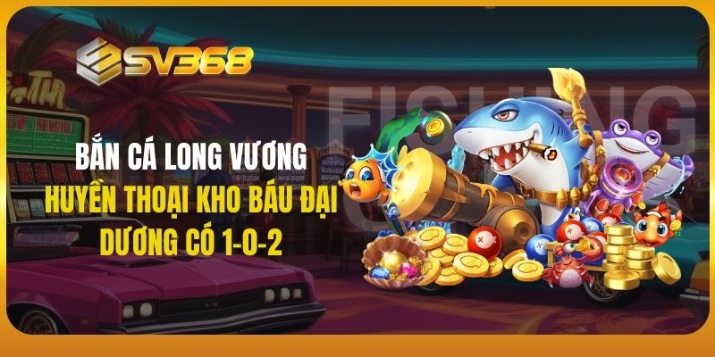 bắn cá long vương