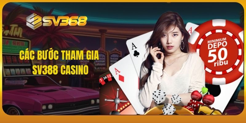 Các bước tham gia SV388 Casino