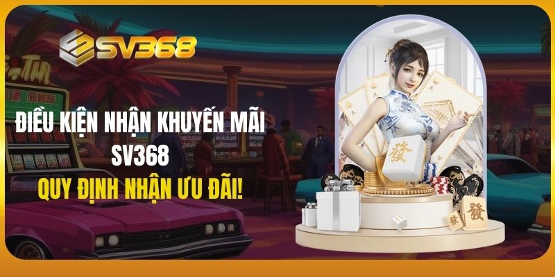 điều kiện nhận khuyến mãi sv368