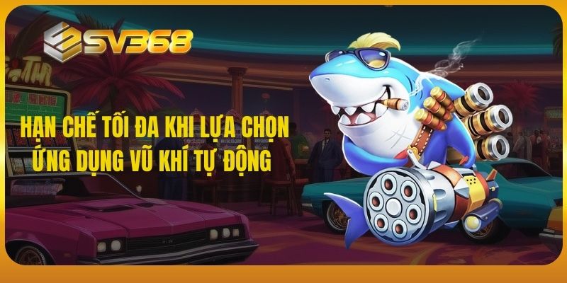 Hạn chế tối đa khi lựa chọn, ứng dụng vũ khí tự động 